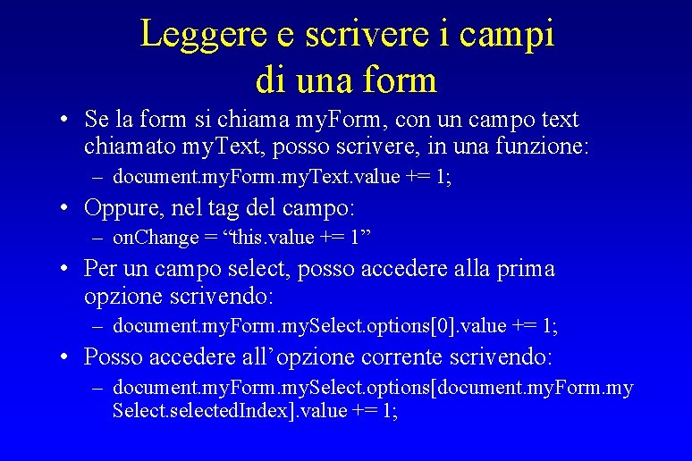 Leggere e scrivere i campi di una form • Se la form si chiama