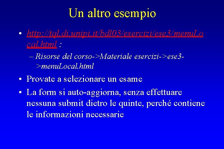 Un altro esempio • http: //tql. di. unipi. it/bdl 03/esercizi/ese 3/menu. Lo cal. html