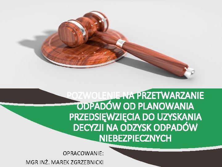 POZWOLENIE NA PRZETWARZANIE ODPADÓW OD PLANOWANIA PRZEDSIĘWZIĘCIA DO UZYSKANIA DECYZJI NA ODZYSK ODPADÓW NIEBEZPIECZNYCH