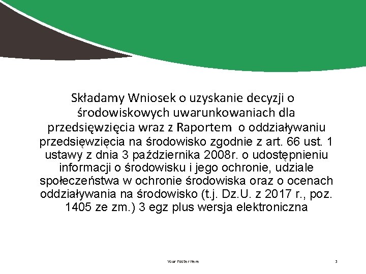 Składamy Wniosek o uzyskanie decyzji o środowiskowych uwarunkowaniach dla przedsięwzięcia wraz z Raportem o