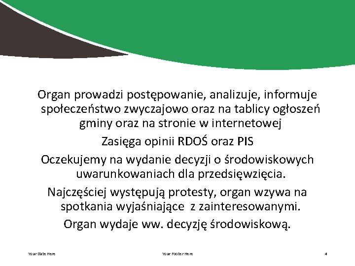 Organ prowadzi postępowanie, analizuje, informuje społeczeństwo zwyczajowo oraz na tablicy ogłoszeń gminy oraz na