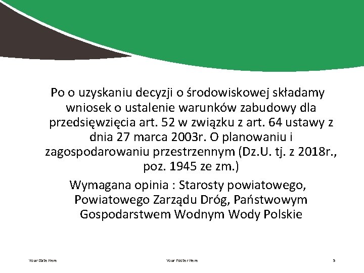 Po o uzyskaniu decyzji o środowiskowej składamy wniosek o ustalenie warunków zabudowy dla przedsięwzięcia