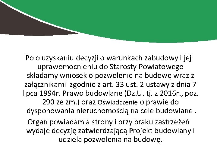 Po o uzyskaniu decyzji o warunkach zabudowy i jej uprawomocnieniu do Starosty Powiatowego składamy