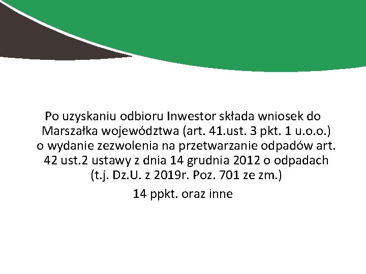 Po uzyskaniu odbioru Inwestor składa wniosek do Marszałka województwa (art. 41. ust. 3 pkt.