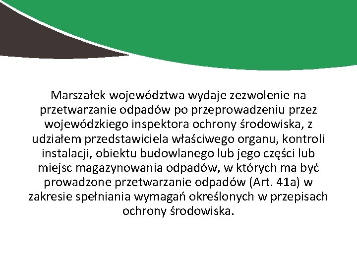 Marszałek województwa wydaje zezwolenie na przetwarzanie odpadów po przeprowadzeniu przez wojewódzkiego inspektora ochrony środowiska,