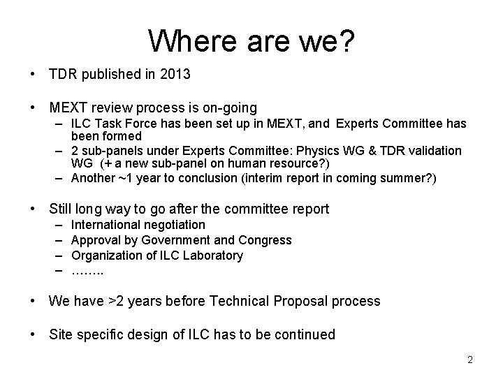 Where are we? • TDR published in 2013 • MEXT review process is on-going