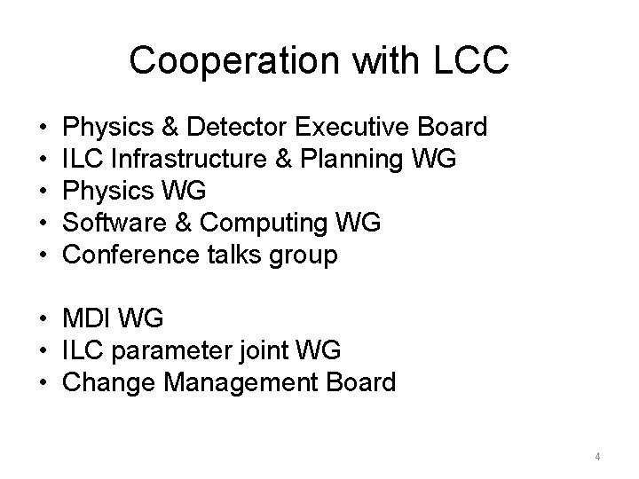 Cooperation with LCC • • • Physics & Detector Executive Board ILC Infrastructure &