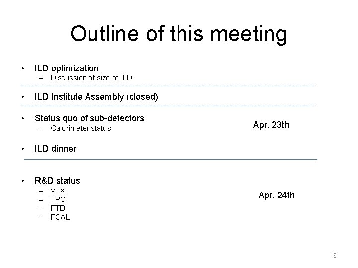 Outline of this meeting • ILD optimization – Discussion of size of ILD •