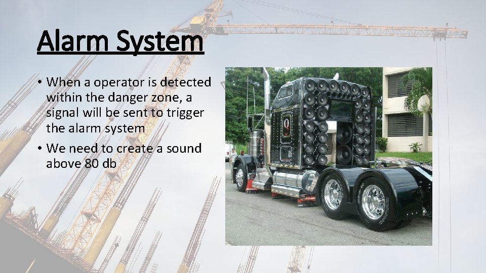 Alarm System • When a operator is detected within the danger zone, a signal