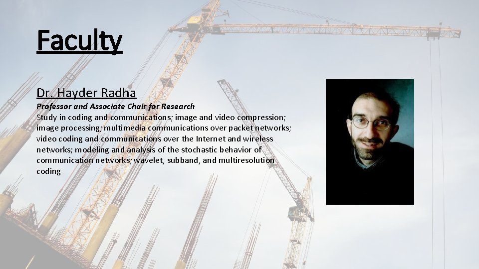 Faculty Dr. Hayder Radha Professor and Associate Chair for Research Study in coding and