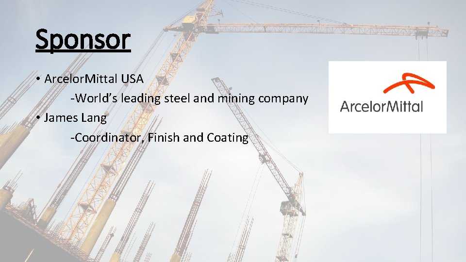 Sponsor • Arcelor. Mittal USA -World’s leading steel and mining company • James Lang