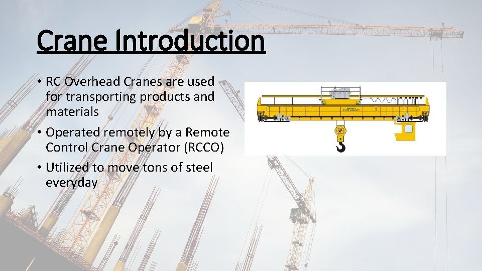 Crane Introduction • RC Overhead Cranes are used for transporting products and materials •