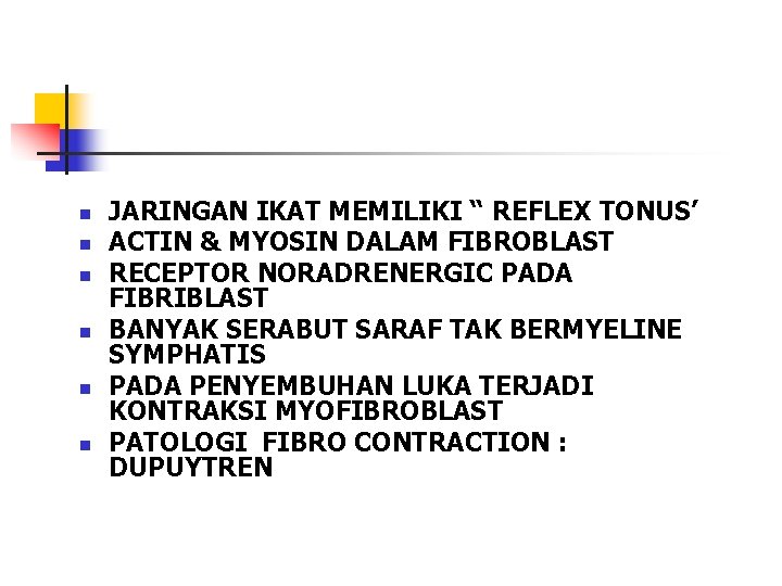 n n n JARINGAN IKAT MEMILIKI “ REFLEX TONUS’ ACTIN & MYOSIN DALAM FIBROBLAST