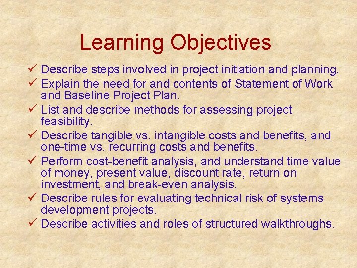 Learning Objectives ü Describe steps involved in project initiation and planning. ü Explain the