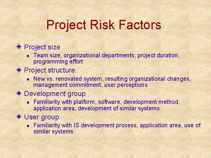 Project Risk Factors Project size n Team size, organizational departments, project duration, programming effort