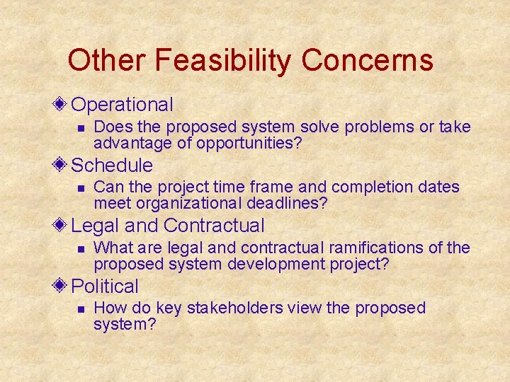 Other Feasibility Concerns Operational n Does the proposed system solve problems or take advantage