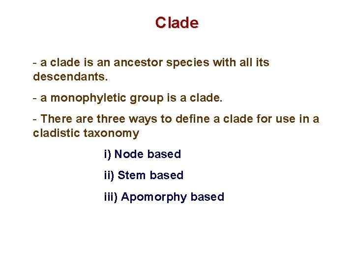 Clade - a clade is an ancestor species with all its descendants. - a