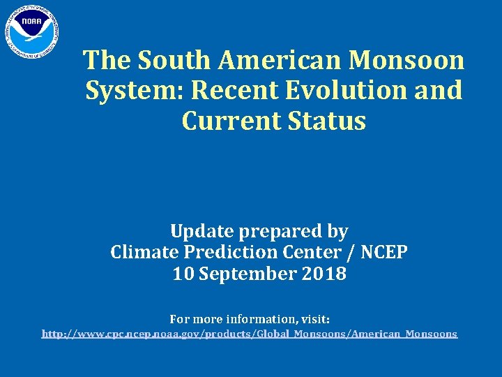 The South American Monsoon System: Recent Evolution and Current Status Update prepared by Climate