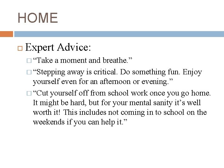 HOME Expert Advice: � “Take a moment and breathe. ” � “Stepping away is