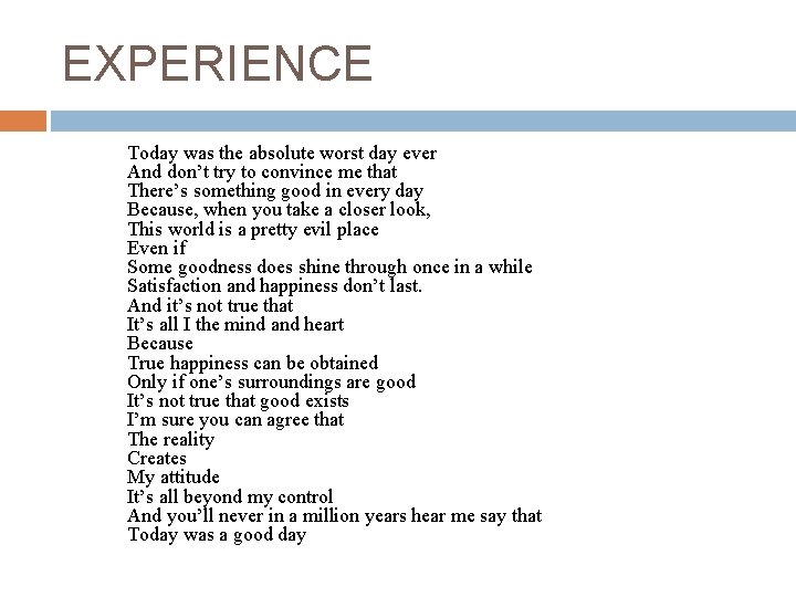 EXPERIENCE Today was the absolute worst day ever And don’t try to convince me