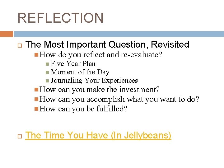 REFLECTION The Most Important Question, Revisited How do you reflect and re-evaluate? Five Year