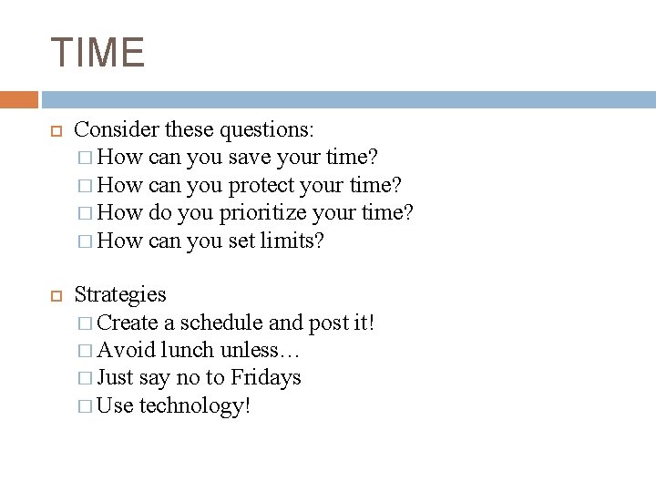 TIME Consider these questions: � How can you save your time? � How can