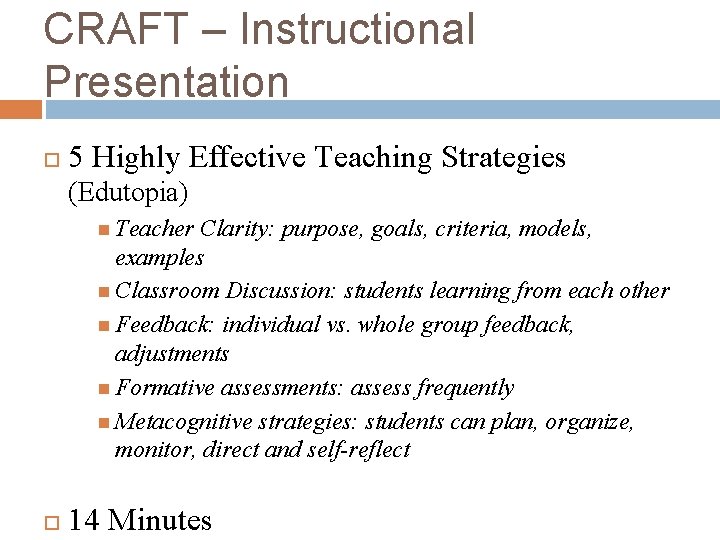 CRAFT – Instructional Presentation 5 Highly Effective Teaching Strategies (Edutopia) Teacher Clarity: purpose, goals,
