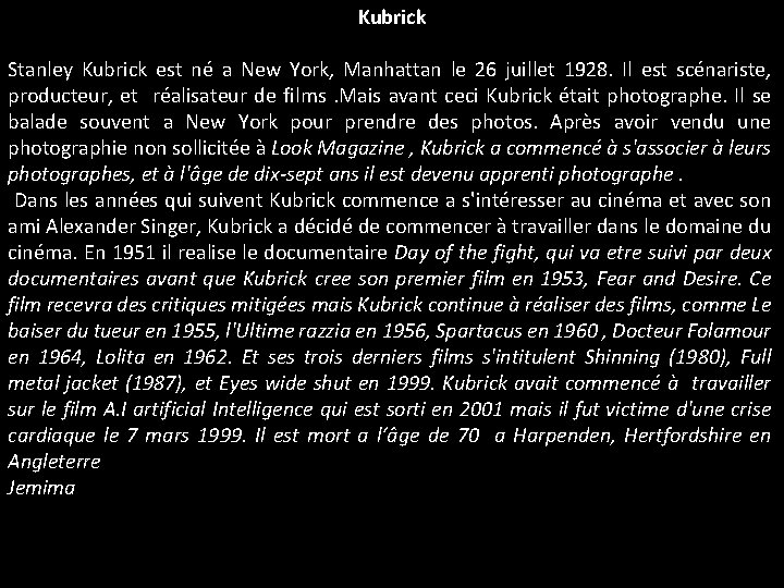 Kubrick Stanley Kubrick est né a New York, Manhattan le 26 juillet 1928. Il