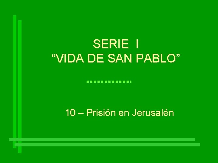 SERIE I “VIDA DE SAN PABLO” 10 – Prisión en Jerusalén 