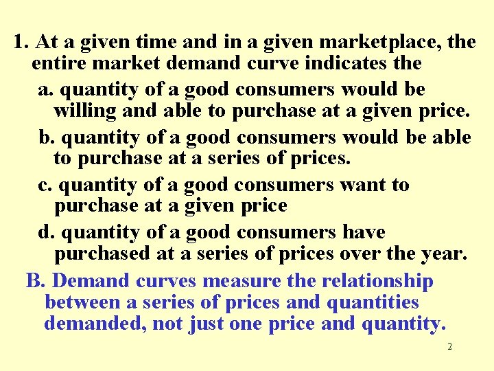 1. At a given time and in a given marketplace, the entire market demand