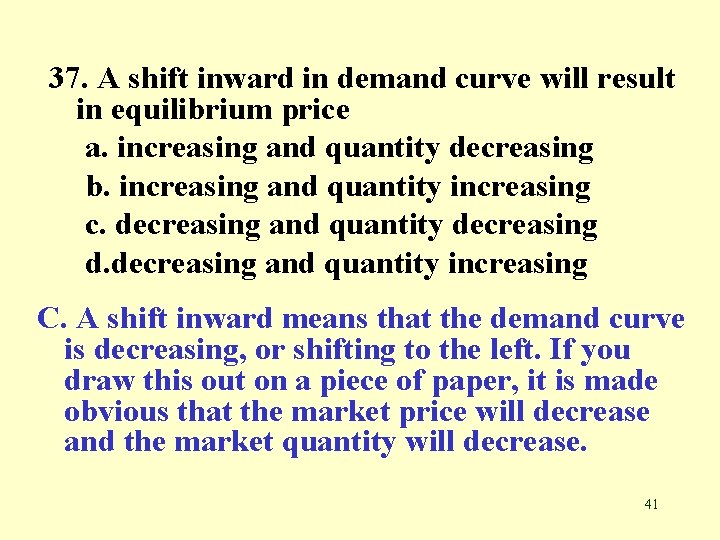 37. A shift inward in demand curve will result in equilibrium price a. increasing