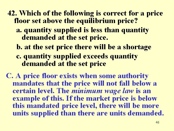 42. Which of the following is correct for a price floor set above the