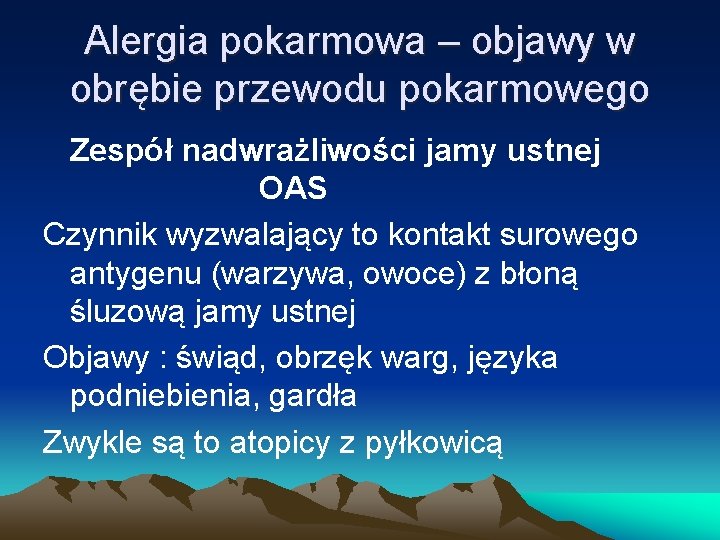 Alergia pokarmowa – objawy w obrębie przewodu pokarmowego Zespół nadwrażliwości jamy ustnej OAS Czynnik