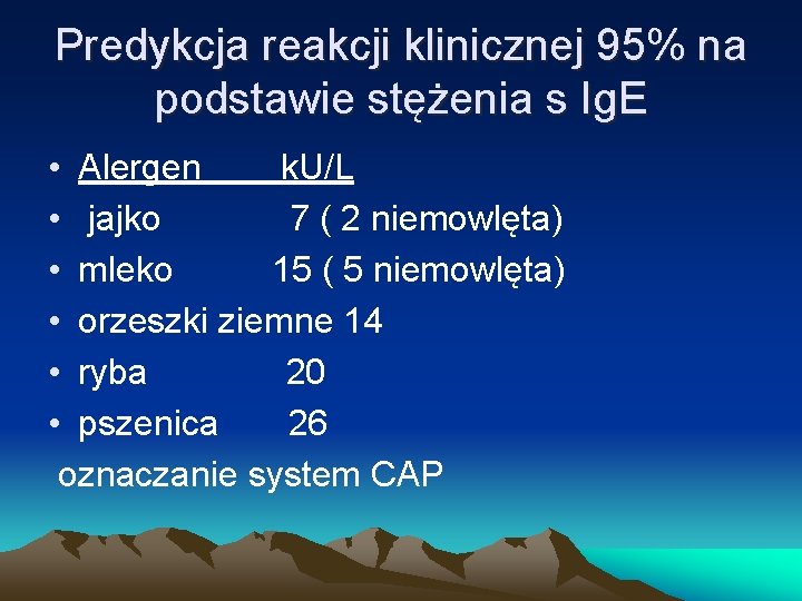 Predykcja reakcji klinicznej 95% na podstawie stężenia s Ig. E • Alergen k. U/L