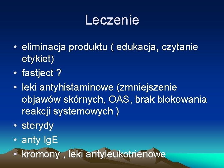 Leczenie • eliminacja produktu ( edukacja, czytanie etykiet) • fastject ? • leki antyhistaminowe