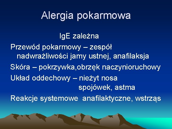 Alergia pokarmowa Ig. E zależna Przewód pokarmowy – zespół nadwrażliwości jamy ustnej, anafilaksja Skóra