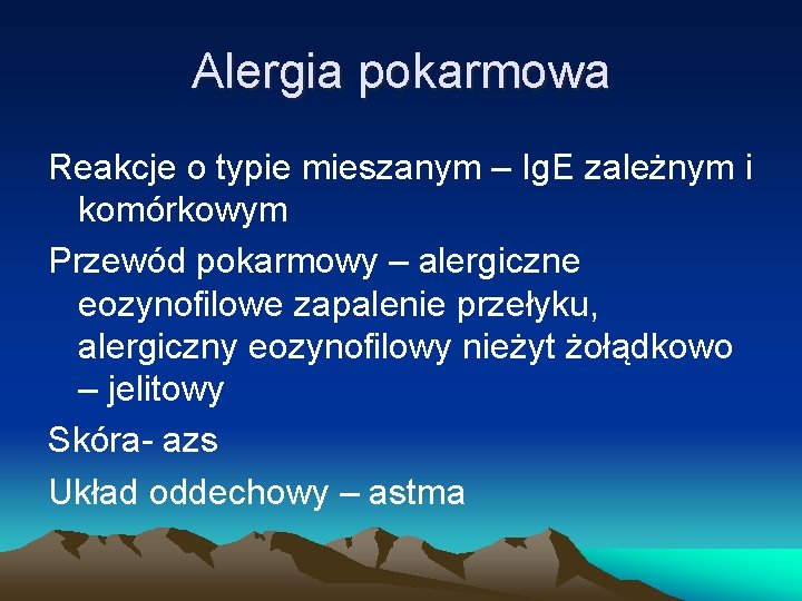 Alergia pokarmowa Reakcje o typie mieszanym – Ig. E zależnym i komórkowym Przewód pokarmowy