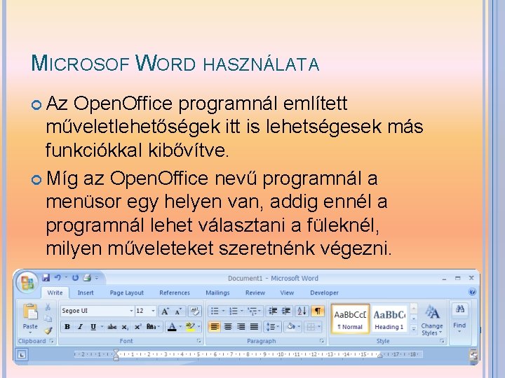 MICROSOF WORD HASZNÁLATA Az Open. Office programnál említett műveletlehetőségek itt is lehetségesek más funkciókkal