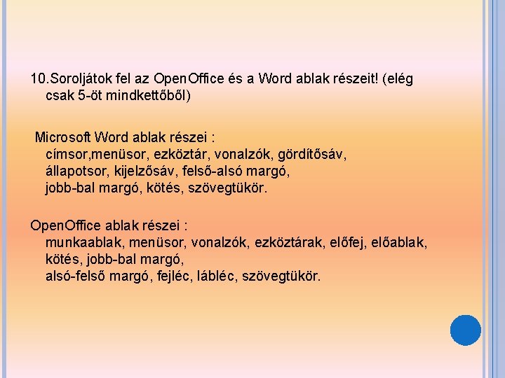 10. Soroljátok fel az Open. Office és a Word ablak részeit! (elég csak 5