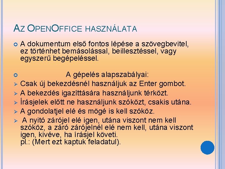 AZ OPENOFFICE HASZNÁLATA A dokumentum első fontos lépése a szövegbevitel, ez történhet bemásolással, beillesztéssel,