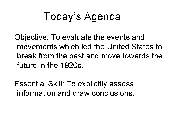 Today’s Agenda Objective: To evaluate the events and movements which led the United States