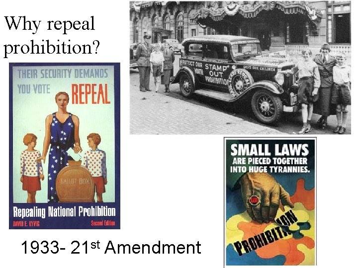 Why repeal prohibition? 1933 - 21 st Amendment 
