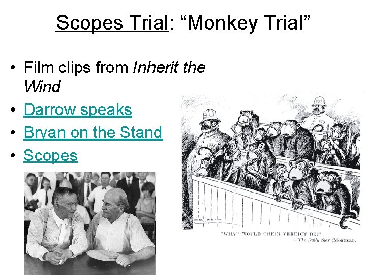 Scopes Trial: “Monkey Trial” • Film clips from Inherit the Wind • Darrow speaks