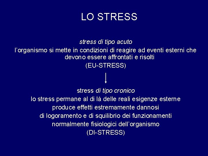 LO STRESS stress di tipo acuto l’organismo si mette in condizioni di reagire ad