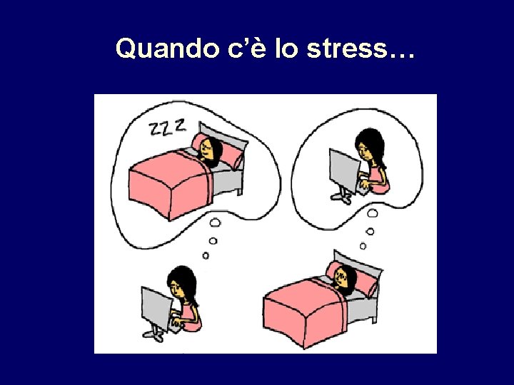 Quando c’è lo stress… 