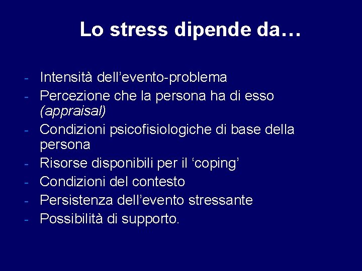 Lo stress dipende da… - Intensità dell’evento-problema - Percezione che la persona ha di
