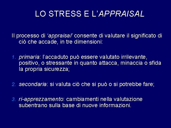 LO STRESS E L’APPRAISAL Il processo di ‘appraisal’ consente di valutare il significato di