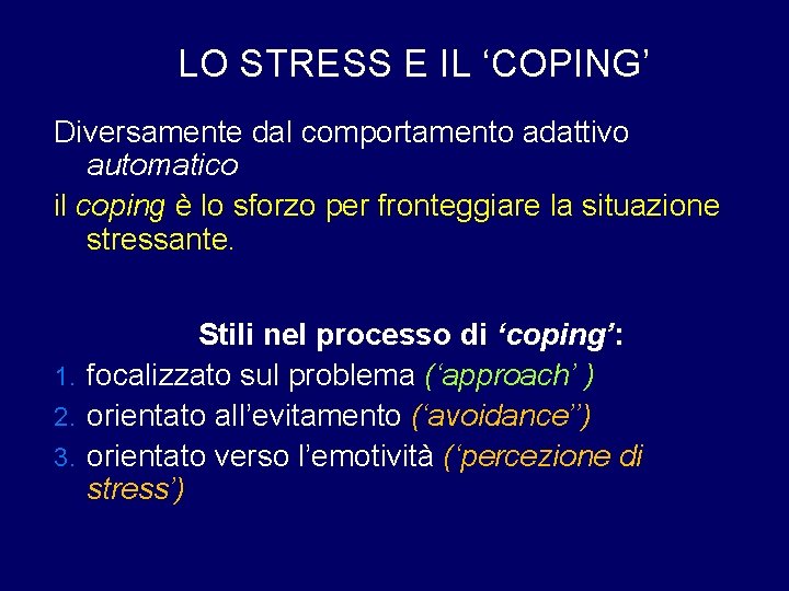 LO STRESS E IL ‘COPING’ Diversamente dal comportamento adattivo automatico il coping è lo