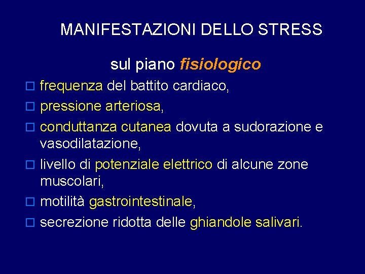 MANIFESTAZIONI DELLO STRESS sul piano fisiologico o frequenza del battito cardiaco, o pressione arteriosa,