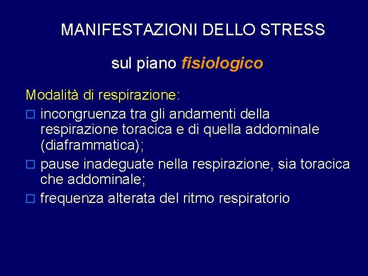 MANIFESTAZIONI DELLO STRESS sul piano fisiologico Modalità di respirazione: o incongruenza tra gli andamenti